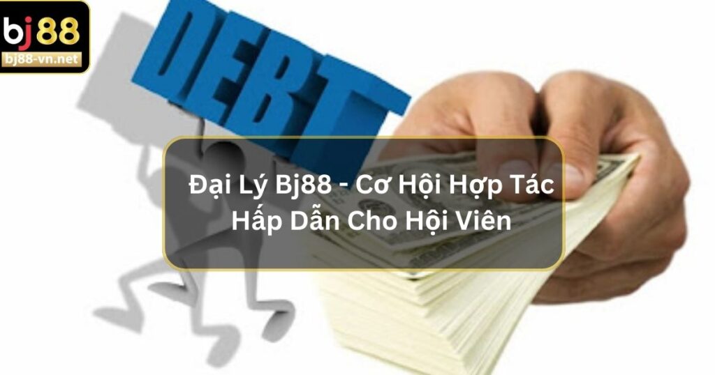 Đại Lý Bj88 - Cơ Hội Hợp Tác Hấp Dẫn Cho Hội Viên