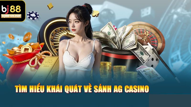 Thông tin tổng quan về sảnh cược AG casino nên nắm 